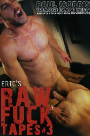 Eric’s RAW Fuck Tapes 3