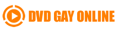 DVD Gay Online- Porn Movies Streams and Downloads
