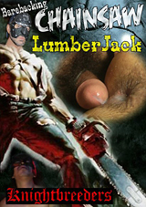 Barebacking Chainsaw LumberJack